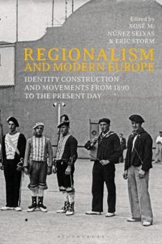 Hardcover Regionalism and Modern Europe: Identity Construction and Movements from 1890 to the Present Day Book