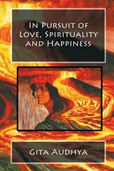 Paperback In Pursuit of Love, Spirituality and Happiness Book