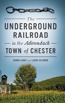 Hardcover The Underground Railroad in the Adirondack Town of Chester Book