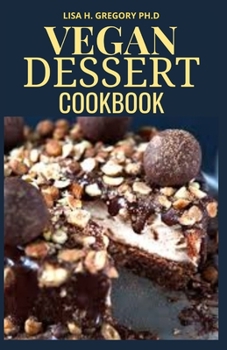 Paperback Vegan Dessert Cookbook: The Art of Making Your Own Cookies, Cakes, Brownies and More Book