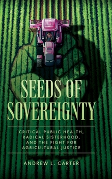 Seeds of Sovereignty: Critical Public Health, Radical Sisterhood, and the Fight for Agricultural Justice