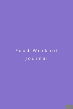 Paperback Food Workout Journal: A dairy to track your meals, supplements, water intake and fitness exercises for weight loss, muscle gain and body bui Book