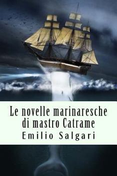 Le Novelle Marinaresche Di Mastro Catrame - Book  of the Racconti