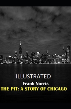 Paperback The Pit: A Story of Chicago Illustrated Book