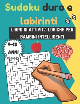 Paperback sudoku duro e labirinti, libro di attività logiche per bambini intelligenti, 9-13 anni [Italian] Book