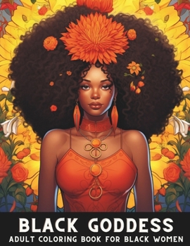 Black Goddess: Adult Coloring Book for Black Women