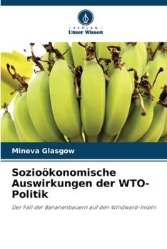 Sozioökonomische Auswirkungen der WTO-Politik (German Edition)
