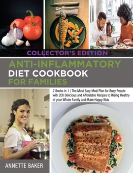 Paperback Anti-Inflammatory Diet Cookbook For Families: 2 Books in 1 The Most Easy Meal Plan for Busy People with 200 Delicious and Affordable Recipes to Rising Book