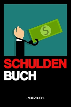 SCHULDEN BUCH: Notizbuch | Geld | Investieren | Ziele | Geschenk | kariert | ca. DIN A5 (German Edition)