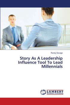 Paperback Story As A Leadership Influence Tool To Lead Millennials Book