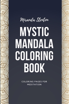 Mystic Mandala Coloring Book: Coloring Pages For Meditation (Coloring Pages for Adults)
