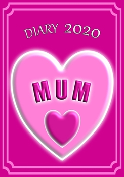 Diary 2020 Mum: Celebrate your favourite Mum with this Weekly Diary/Planner | 7" x 10" | Pink Cover