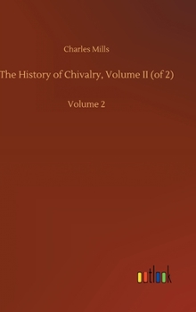 Hardcover The History of Chivalry, Volume II (of 2): Volume 2 Book