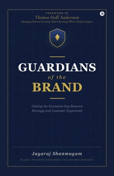 Paperback Guardians of the Brand: Closing the Execution Gap Between Strategy and Customer Experience Book