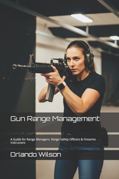 Paperback Gun Range Management: A Guide for Range Managers, Range Safety Officers & Firearms Instructors Book