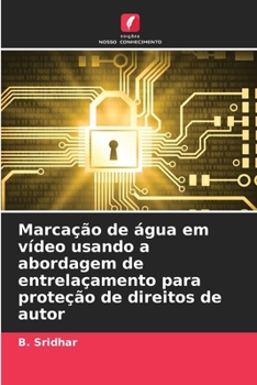 Paperback Marcação de água em vídeo usando a abordagem de entrelaçamento para proteção de direitos de autor [Portuguese] Book