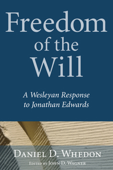 Paperback Freedom of the Will: A Wesleyan Response to Jonathan Edwards Book