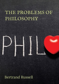 Paperback The Problems of Philosophy: a 1912 book by the philosopher Bertrand Russell, in which the author attempts to create a brief and accessible guide t Book