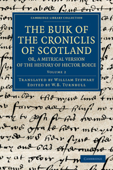 Paperback The Buik of the Croniclis of Scotland; Or, a Metrical Version of the History of Hector Boece Book