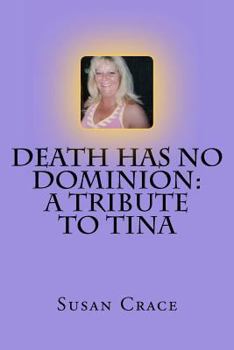 Paperback Death Has No Dominion: A TRIBUTE TO TINA Book