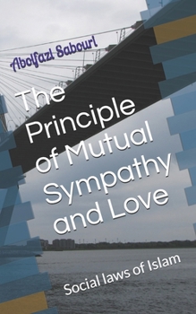 The Principle of Mutual Sympathy and Love: Social laws of Islam