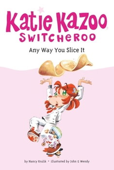 Any Way You Slice It, - Book #9 of the Katie Kazoo, Switcheroo