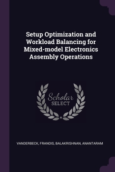 Paperback Setup Optimization and Workload Balancing for Mixed-model Electronics Assembly Operations Book