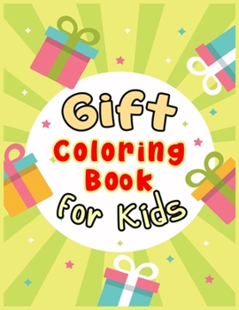 Gift Coloring Book for Kids: A Kids Coloring Book Featuring Beautiful Gift Box’s Designed | Best Gift for Kids, Toddler and Preschool