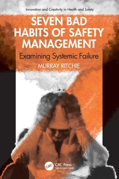 Paperback Seven Bad Habits of Safety Management: Examining Systemic Failure Book