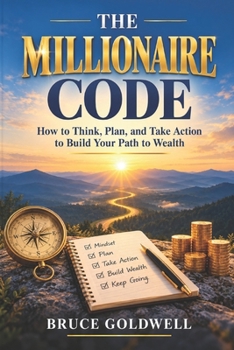 Paperback THE MILLIONAIRE CODE: Discover What Millionaires Do — And Build Your Own Path to Wealth Book