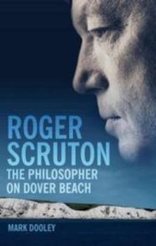 Hardcover Roger Scruton: The Philosopher on Dover Beach Book