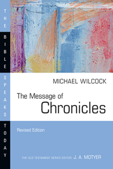 The Message of Chronicles: One Church, One Faith, One Lord (Bible Speaks Today) - Book  of the Bible Speaks Today: Old Testament