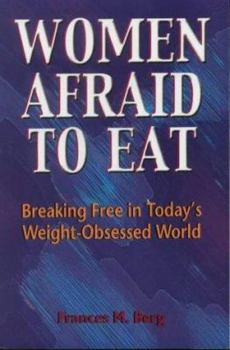 Paperback Women Afraid to Eat: Breaking Free in Todays Weight-Obsessed World Book