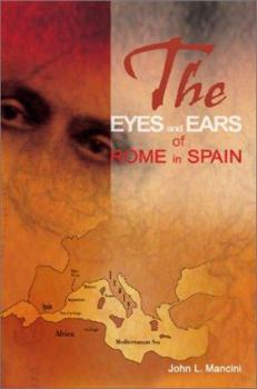 Paperback The Eyes and Ears of Rome in Spain Book