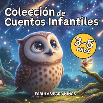 Colección de Cuentos Infantiles en Español para Niños y Niñas 3 5 años: Libro de Cuentos y Fábulas Infantiles 5 años Maravillosas Historias de Animales (Spanish Edition)