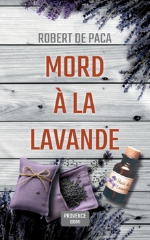 Paperback Mord à la Lavande: Sommer, Lavendelduft und... Mord! Provence-Krimi mit sympathischem Krimiautor auf der Spur eines Mörders [German] Book
