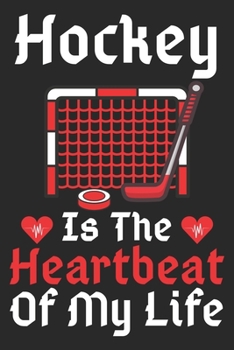 Paperback Hockey Is The Heartbeat Of My Life: A Super Cute Hockey notebook journal or dairy - Hockey lovers gift for girls/boys - Hockey lovers Lined Notebook J Book