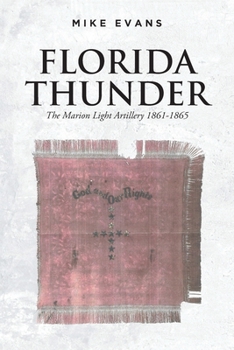 Paperback Florida Thunder: The Marion Light Artillery 1861-1865 Book