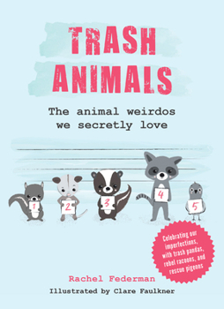 Hardcover Trash Animals: The Animal Weirdos We Secretly Love Book