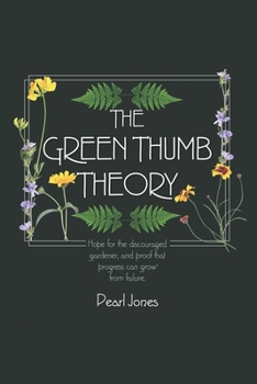 The Green Thumb Theory: Hope For The Discouraged Gardener