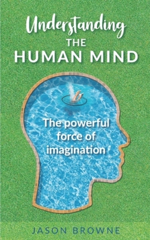 Paperback Understanding the Human Mind: The Powerful Force of Imagination Book