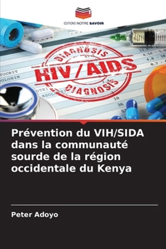 Prévention du VIH/SIDA dans la communauté sourde de la région occidentale du Kenya (French Edition)