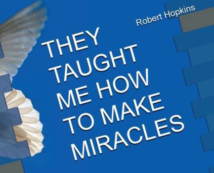 Hardcover They Taught Me How to Make Miracles Book