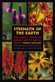 Paperback Strength of the Earth: The Classic Guide to Ojibwe Uses of Native Plants Book