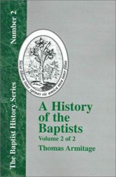 Paperback A History of the Baptists: Volume Two; Traced by Their Vital Principles and Practices, from the Time of Our Lord and Saviour Jesus Christ to the Book