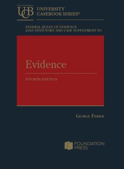 Paperback Federal Rules of Evidence 2025 Statutory and Case Supplement to Fisher's Evidence, 4th (University Casebook Series) Book