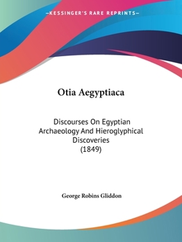 Paperback Otia Aegyptiaca: Discourses On Egyptian Archaeology And Hieroglyphical Discoveries (1849) Book