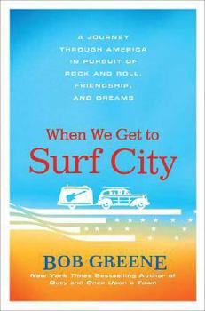 Hardcover When We Get to Surf City: A Journey Through America in Pursuit of Rock and Roll, Friendship, and Dreams Book