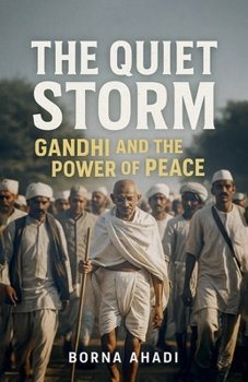 Paperback The Quiet Storm: Gandhi and the Power of Peace Book