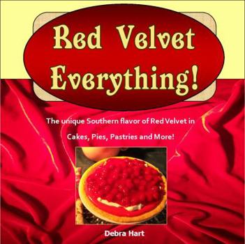 Paperback Red Velvet Everything!: A collection of original recipes for cakes, cookies, pies, pastries, beverages and more made with the unique flavor of classic Red Velvet Cake. Book